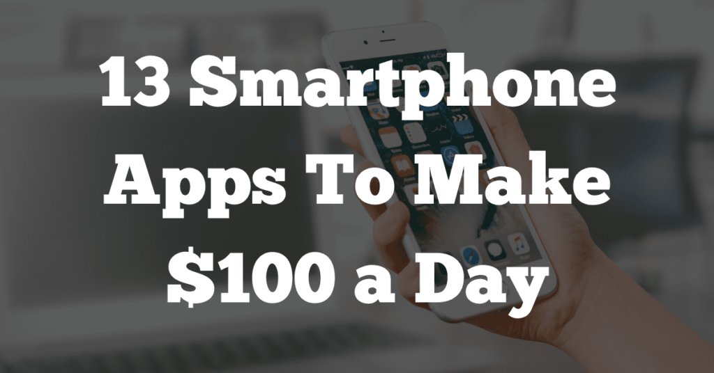 Smartphone-Apps-for-Making-$100-a-Day