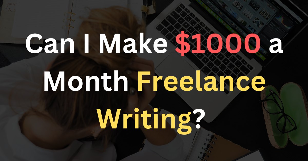 Can-I-Make-1000-a-Month-Freelance-Writing?