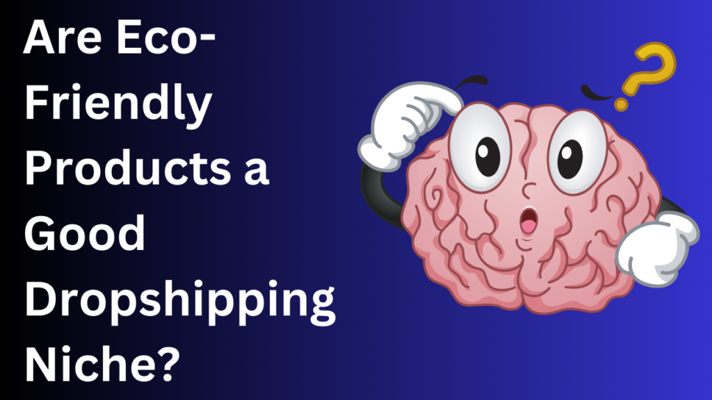 Are-Eco-Friendly-Products-a-Good-Dropshipping-Niche