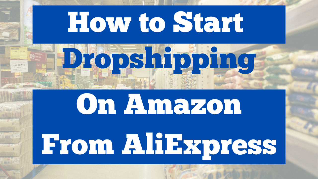 Dropshipping On Amazon From AliExpress